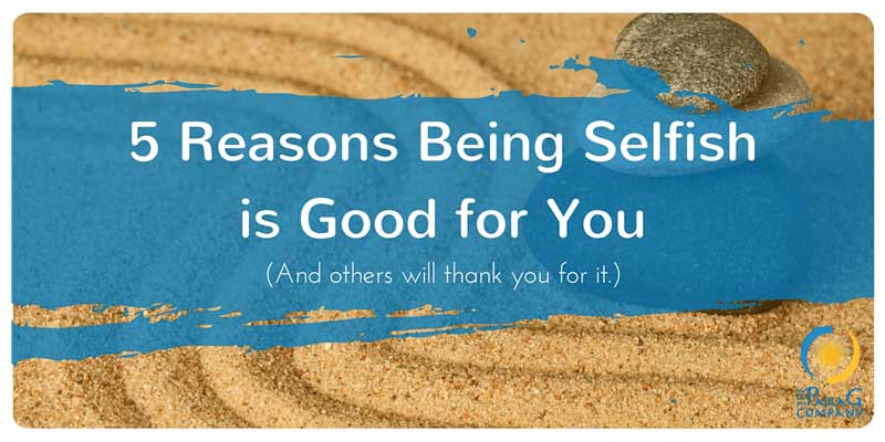 5 Reasons being selfish is good for you