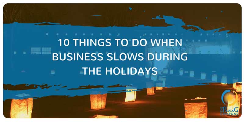 10 Things to do when business slows during the holidays