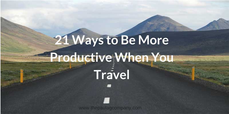 21 Ways to Be More Productive While Traveling