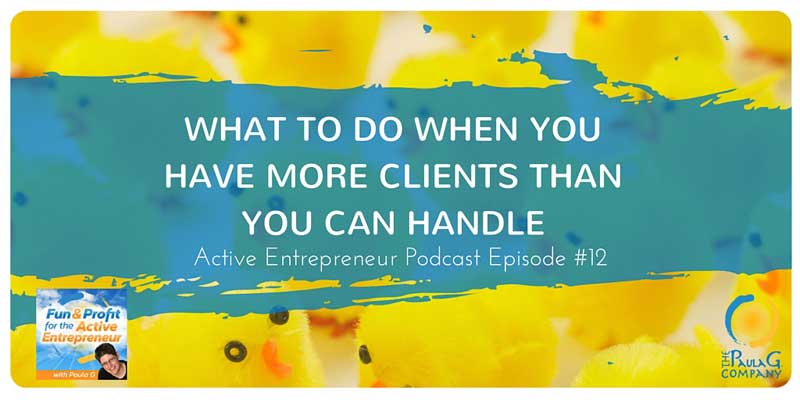 what to do when you have more clients than you can handle
