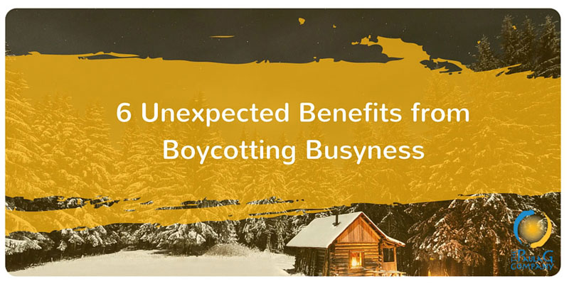 Boycott Busyness and Benefit
