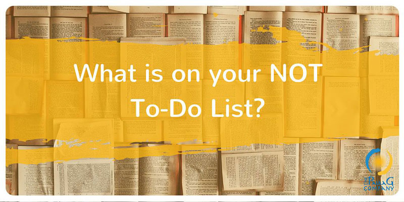 What is on your NOT to-do list?