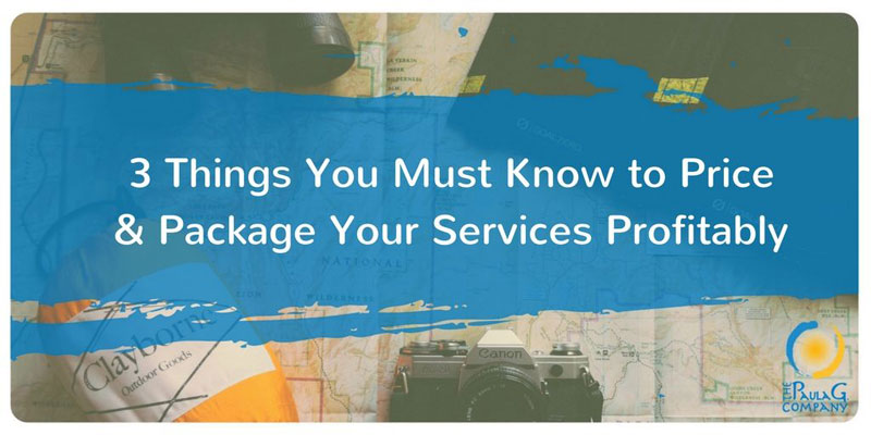 3 things you must know to price and package your services profitably