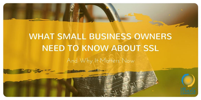 What Small Business Owners Need to Know About SSL and Why it Matters Now